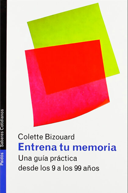Entrena tu memoria. Una guía práctica desde los 9 a los 99 años