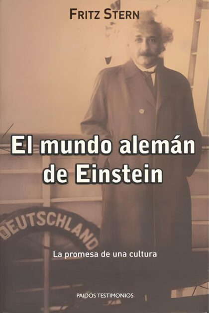 El mundo alemán de Einstein. La promesa de una cultura