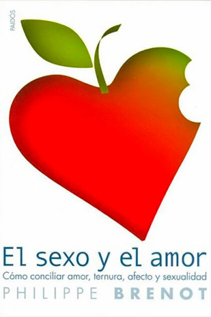 El sexo y el amor. Cómo conciliar amor, ternura, afecto y sexualidad
